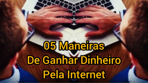 5 Maneiras de Ganhar Dinheiro